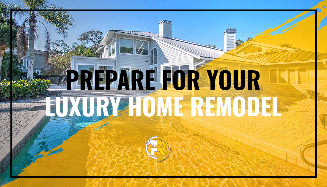 Prepare Your Luxury Home Remodel